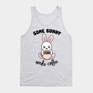 Some Bunny Needs Coffe - Coffee and Bunny Pun - Version for the light background Tank Top